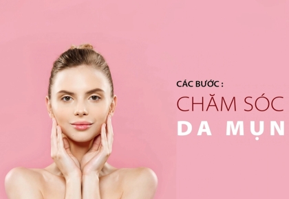 Bật mí 7 bước chăm sóc da mụn giúp phục hồi nhanh chóng